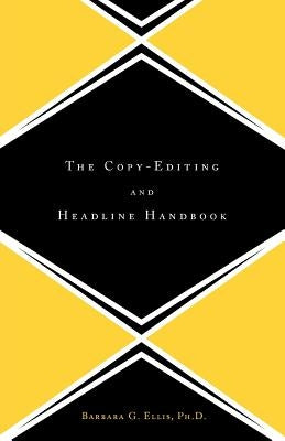 The Copy Editing and Headline Handbook by Ellis, Barbara G.