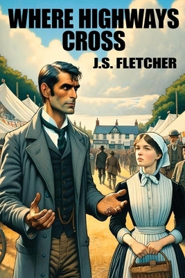Where Highways Cross by Fletcher, J. S.