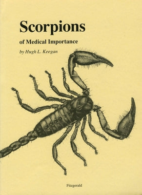 Scorpions of Medical Importance by Keegan, Hugh L.