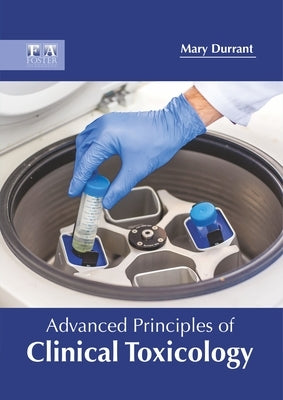 Advanced Principles of Clinical Toxicology by Durrant, Mary