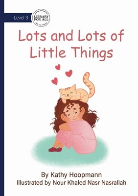 Lots and Lots of Little Things by Hoopmann, Kathy