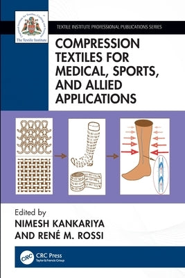 Compression Textiles for Medical, Sports, and Allied Applications by Kankariya, Nimesh