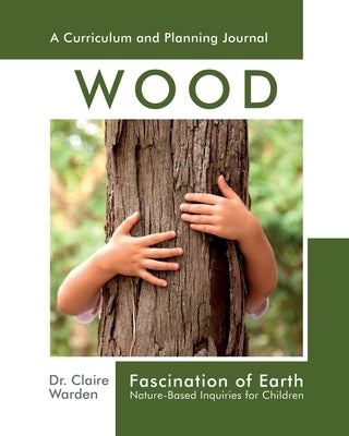 Fascination of Earth: Nature-Based Inquiries for Children by Warden, Claire