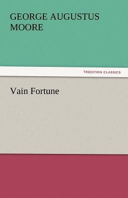 Vain Fortune by Moore, George Augustus