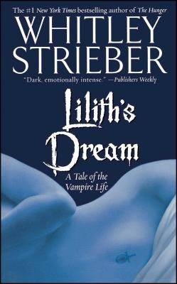 Lilith's Dream: A Tale of the Vampire Life by Strieber, Whitley