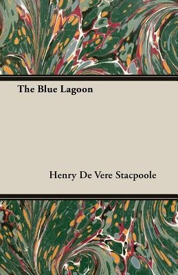 The Blue Lagoon by Stacpoole, Henry De Vere