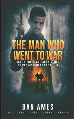 The Jack Reacher Cases (The Man Who Went To War) by Ames, Dan