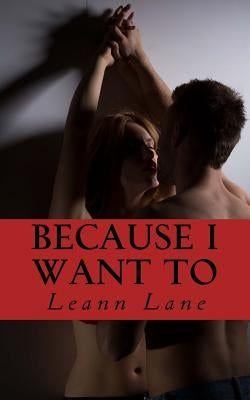 Because I Want To by Lane, Leann