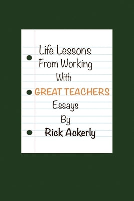 Life Lessons from Working with Great Teachers by Ackerly, Rick