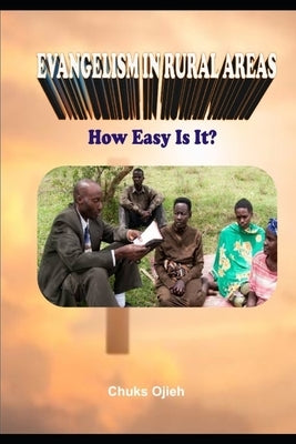 Evangelism in Rural Areas: How Easy Is It? by Ojieh, Chuks