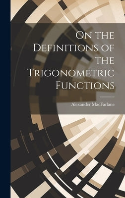 On the Definitions of the Trigonometric Functions by MacFarlane, Alexander
