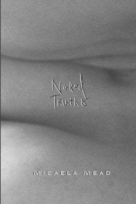Naked Truths by Mead, Micaela