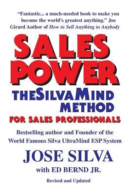 Sales Power, the SilvaMind Method for Sales Professionals by Bernd, Ed, Jr.