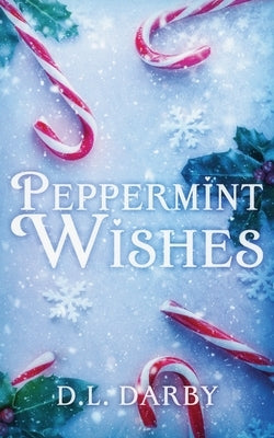 Peppermint Wishes by Darby, D. L.