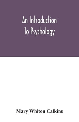 An introduction to psychology by Whiton Calkins, Mary