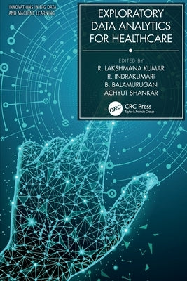 Exploratory Data Analytics for Healthcare by Kumar, R. Lakshmana