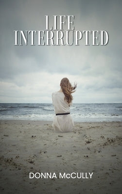 Life Interrupted by McCully, Donna M.