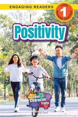 Positivity: Good Character Traits (Engaging Readers, Level 1) by Lee, Ashley