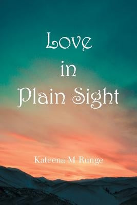 Love in Plain Sight by Runge, Kateena M.