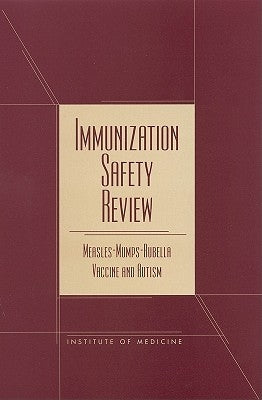 Immunization Safety Review: Measles-Mumps-Rubella Vaccine and Autism by Institute of Medicine