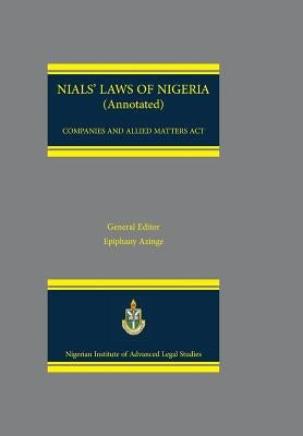NIALS Laws of Nigeria. Companies and Allied Matters Act by Dakas, Dakas C. J.
