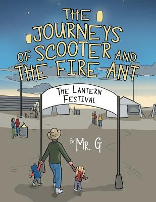 The Journeys of Scooter and the Fire Ant: The Lantern Festival by Mr G