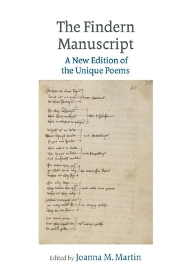 Findern Manuscript: A New Edition of the Unique Poems by Martin, Joanna