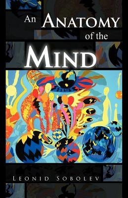 An Anatomy of the Mind by Sobolev, Leonid