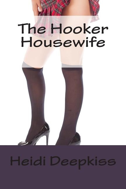 The Hooker Housewife by Deepkiss, Heidi