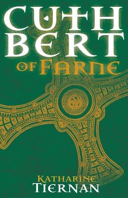 Cuthbert of Farne: A novel of Northumbria's warrior saint by Tiernan, Katharine