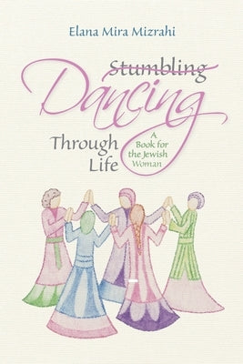 Stumbling Dancing Through Life by Mizrahi, Elana Mira