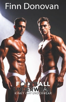 Football Underwear: Kinky Gay Underwear by Donovan, Finn