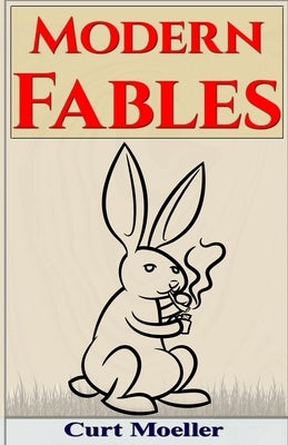 Modern Fables by Moeller, Curt