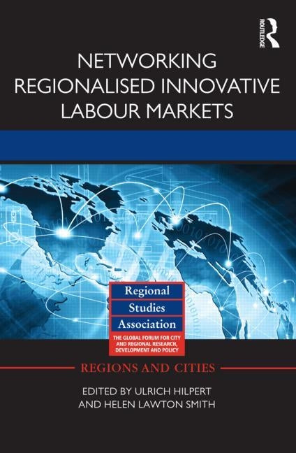 Networking Regionalised Innovative Labour Markets by Hilpert, Ulrich