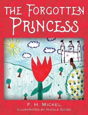 The Forgotten Princess by Mickel, F. H.