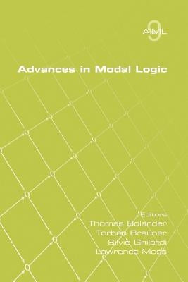 Advances in Modal Logic Volume 9 by Bolander, Thomas