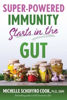 Super-Powered Immunity Starts in the Gut by Cook, Michelle Schoffro