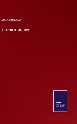 Cormac's Glossary by O'Donovan, John