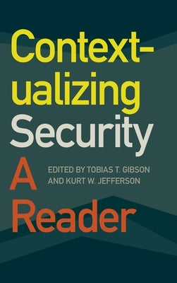Contextualizing Security: A Reader by Gibson, Tobias T.