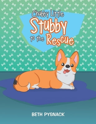 Chubby Little Stubby to the Rescue by Pysnack, Beth