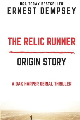 The Relic Runner Origin Story: A Dak Harper Serial Thriller by Dempsey, Ernest