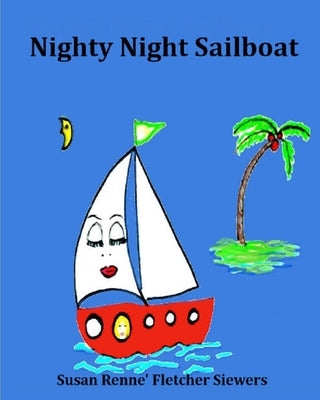 Nighty Night Sailboat by Fletcher Siewers, Susan Renne'