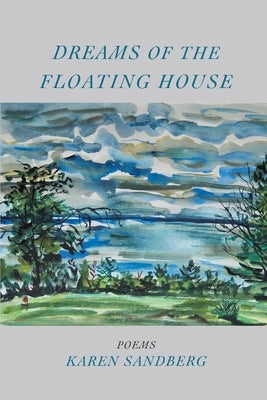 Dreams of the Floating House by Sandberg, Karen