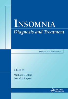 Insomnia: Diagnosis and Treatment by Sateia, Michael J.