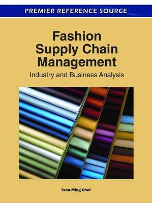 Fashion Supply Chain Management: Industry and Business Analysis by Choi, Tsan-Ming