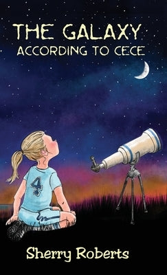 The Galaxy According to CeCe by Roberts, Sherry