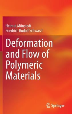 Deformation and Flow of Polymeric Materials by Münstedt, Helmut