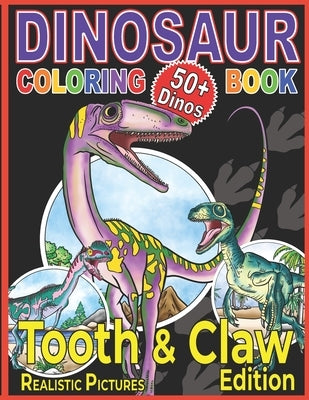 Dinosaur Coloring Book: The Tooth & Claw Edition for Kids Age 5+ by Eddy, Clever