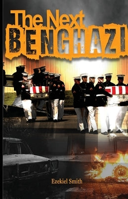 The Next Benghazi by Smith, Ezekiel