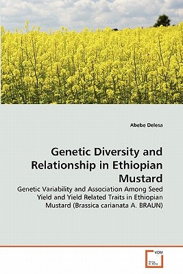 Genetic Diversity and Relationship in Ethiopian Mustard by Delesa, Abebe